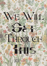 We Will Get Through This Light Print