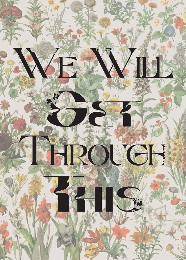 We Will Get Through This Light Print