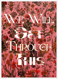 We Will Get Through This Pink Print