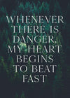 Whenever There Is Danger Quote Print