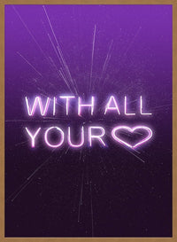 With All Your Heart Neon Print