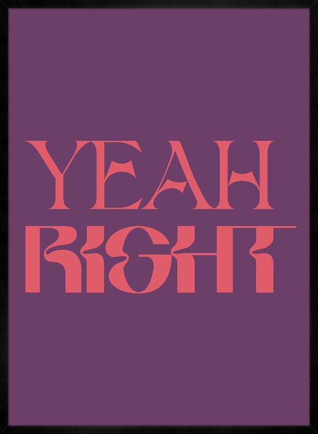 Yeah Right Quote Print