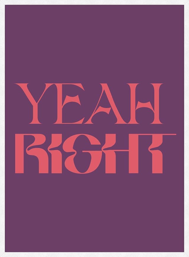 Yeah Right Quote Print