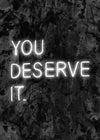You Deserve It Neon Style Print