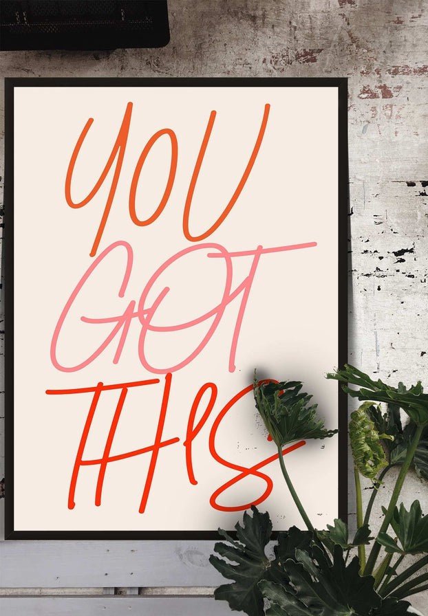 You Got This Quote Print