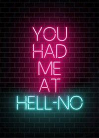You Had Me At HellNO Neon Print