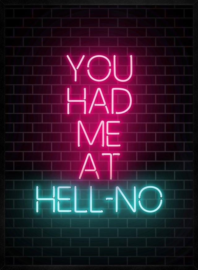 You Had Me At HellNO Neon Print