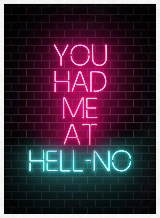 You Had Me At HellNO Neon Print