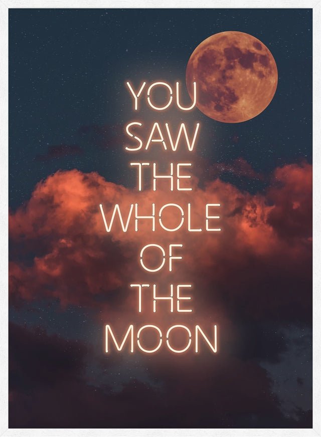 You Saw The Whole Of The Moon Lyrics Print