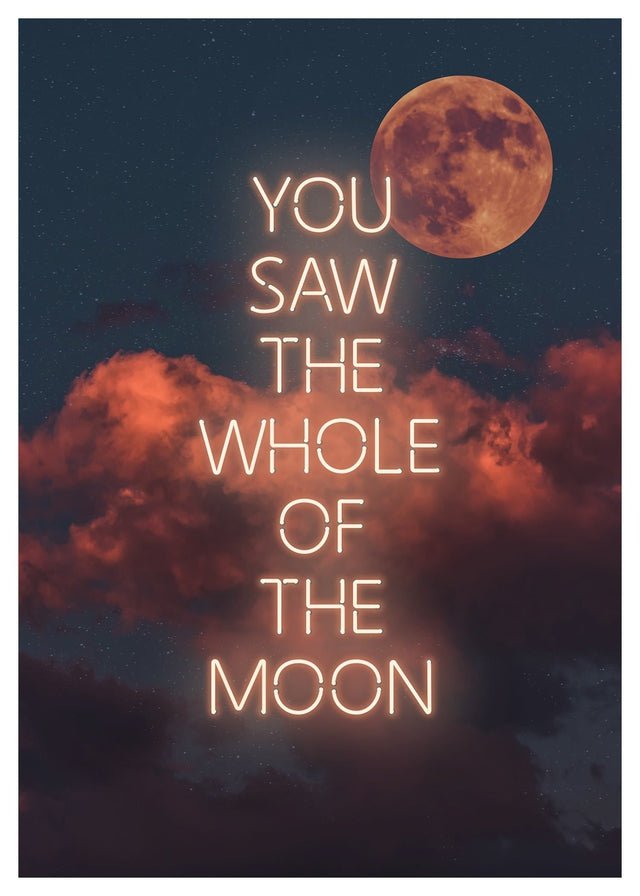 You Saw The Whole Of The Moon Lyrics Print