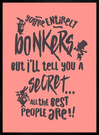 You're Entirely Bonkers Alice In Wonderland Pink Quote Print