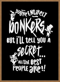 You're Entirely Bonkers Alice In Wonderland Quote Print