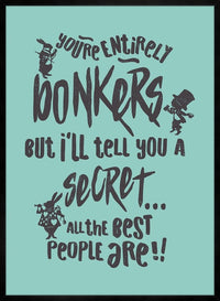 You're Entirely Bonkers Alice In Wonderland Teal Quote Print