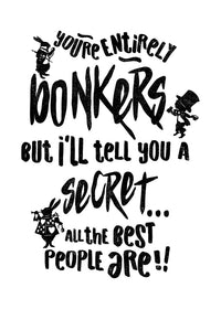 You're Entirely Bonkers Alice In Wonderland White Quote Print