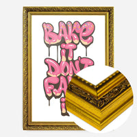 Bake It Don't Fake It Quote Print