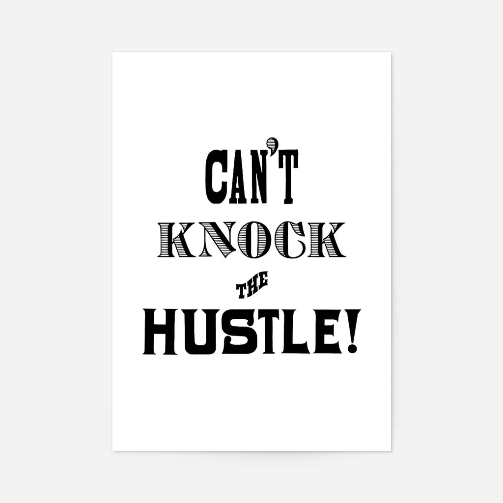 Can' t Knock Hustle Quote Print