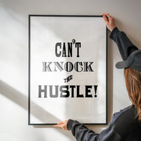 Can't Knock The Hustle Quote Print