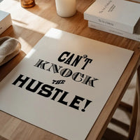 Can't Knock The Hustle Quote Print