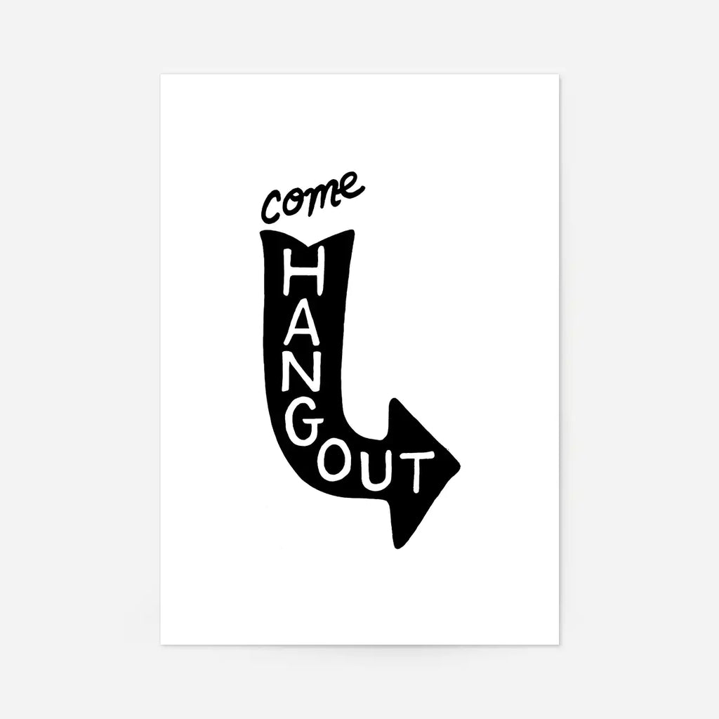 Come Hang Out Quote Print