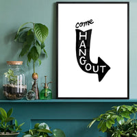 Come Hang Out Quote Print