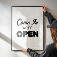 Come In We're Open Slogan Sign Print