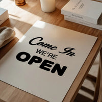 Come In We're Open Slogan Sign Print