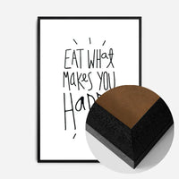 Eat What Makes You Happy Quote Print