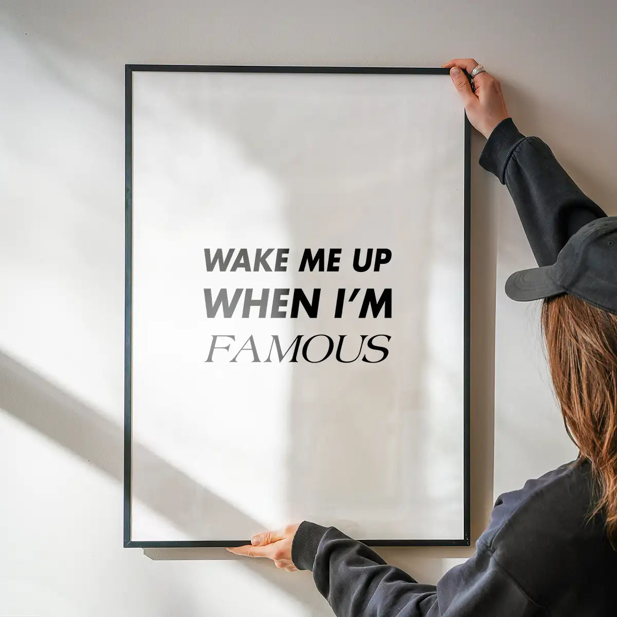Wake Me Up When I'm Famous Quote Print
