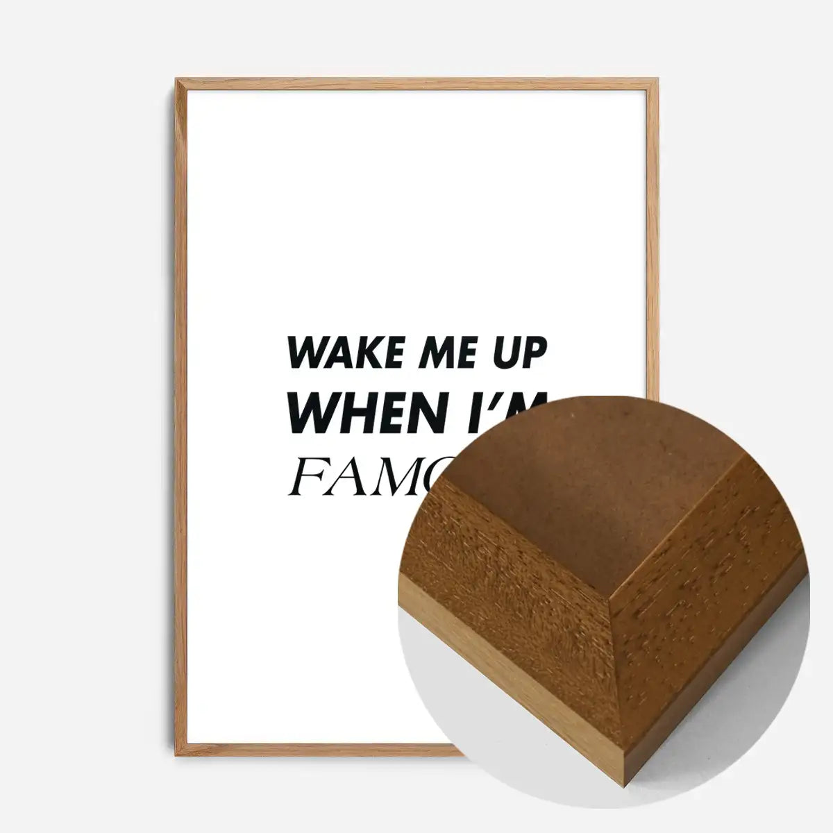 Wake Me Up When I'm Famous Quote Print