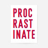 Procrastinate Quote Print