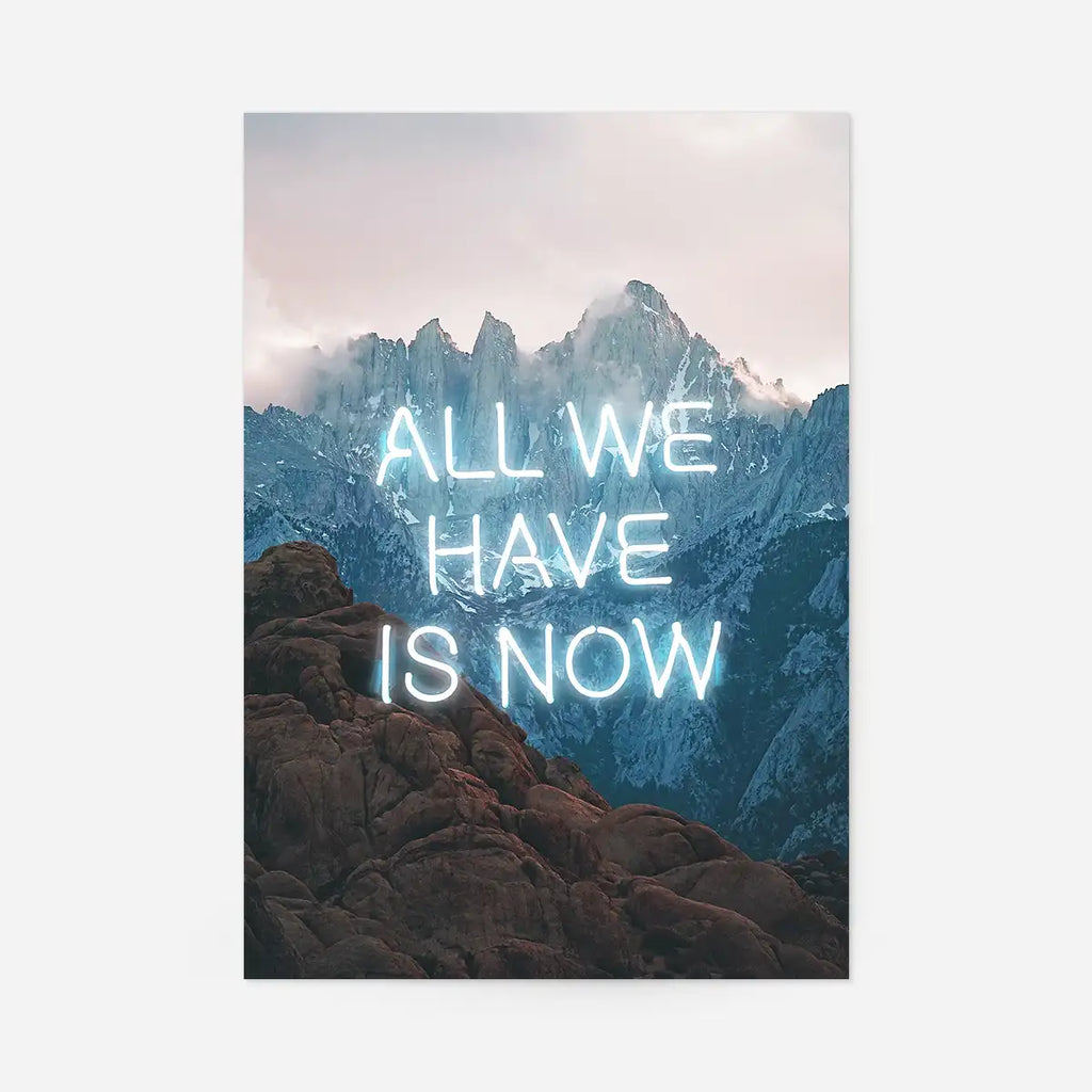 All We Have Is Now Neon Mountains Print