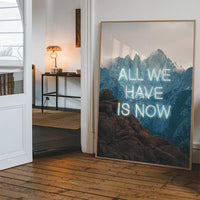 All We Have Is Now Neon Mountains Print