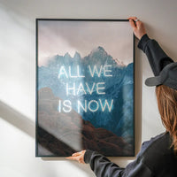 All We Have Is Now Neon Mountains Print