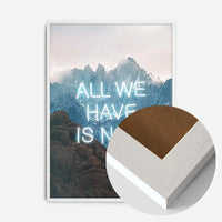 All We Have Is Now Neon Mountains Print