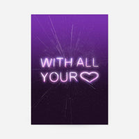 With All Your Heart Neon Print