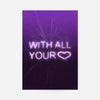 With All Your Heart Neon Print