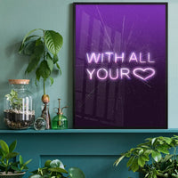 With All Your Heart Neon Print