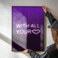 With All Your Heart Neon Print