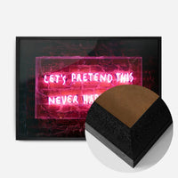 Let's Pretend This Never Happened Neon Print