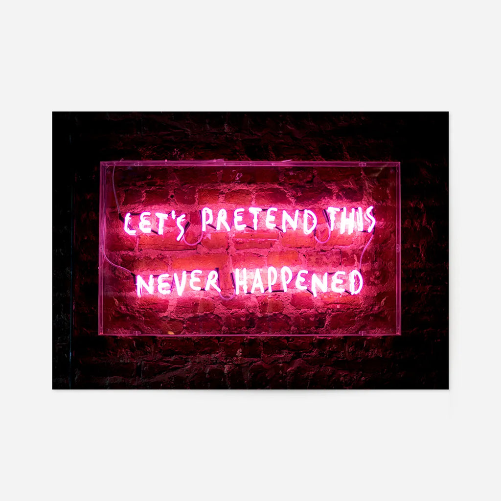 Let' s Pretend This Never Happened Neon Print