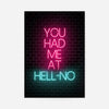 You Had Me At HellNO Neon Print