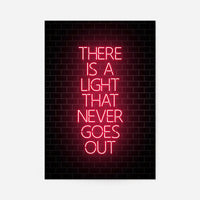 There Is A Light That Never Goes Out Neon Print