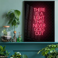 There Is A Light That Never Goes Out Neon Print