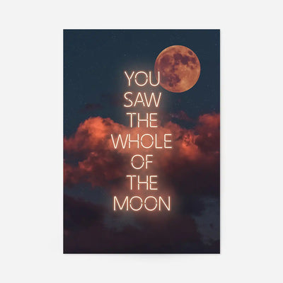 You Saw The Whole Of The Moon Lyrics Print