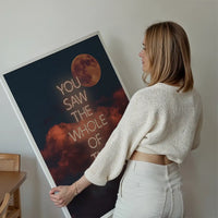 You Saw The Whole Of The Moon Lyrics Print