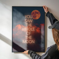 You Saw The Whole Of The Moon Lyrics Print