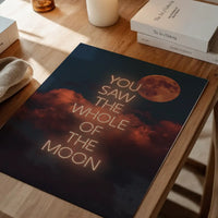 You Saw The Whole Of The Moon Lyrics Print