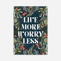 Live More Worry Less Quote Print