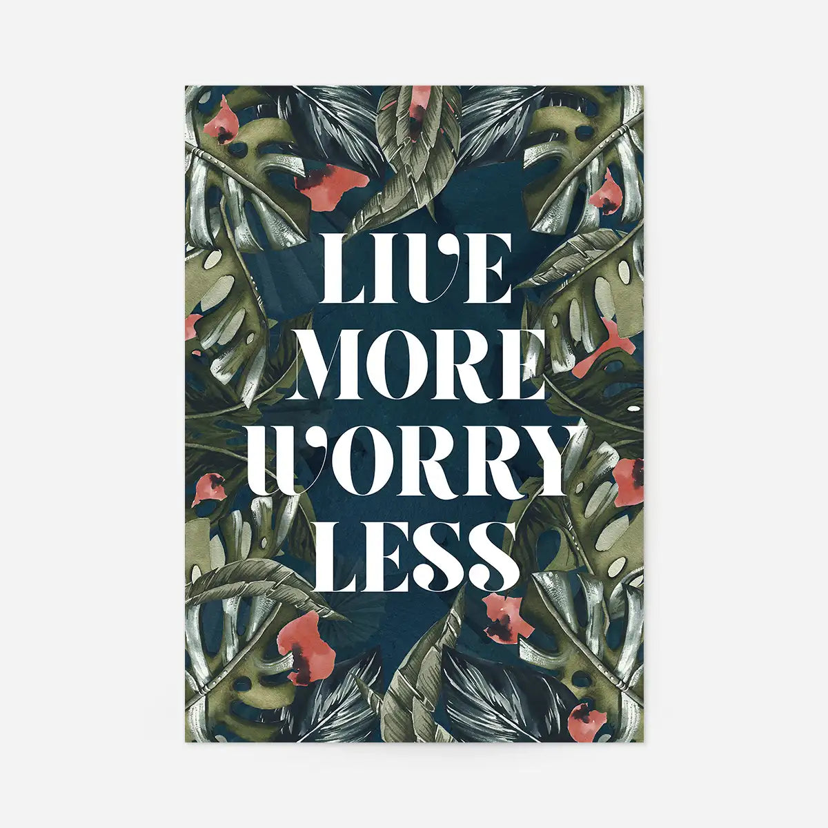 Live More Worry Less Quote Print
