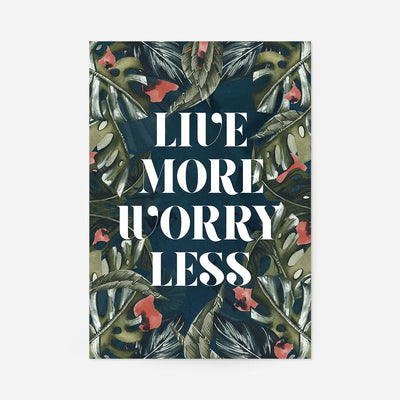 Live More Worry Less Quote Print